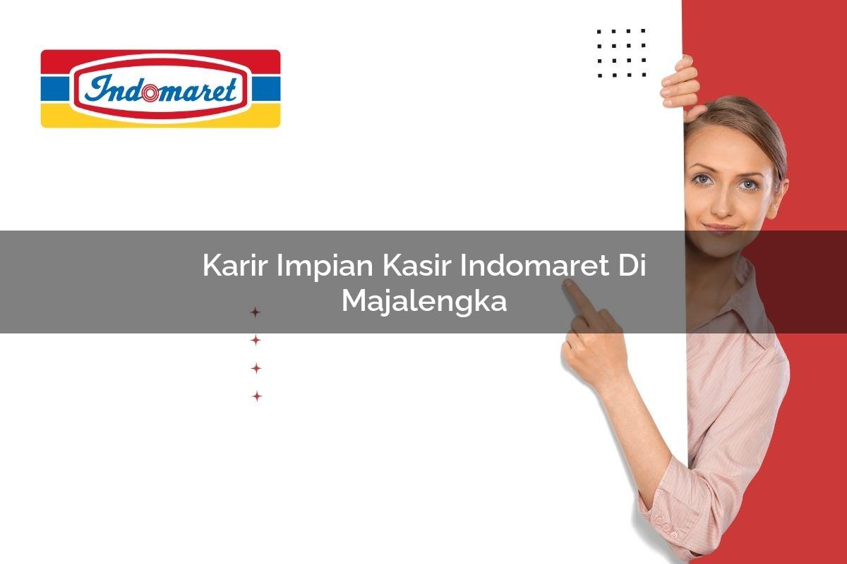 karir impian kasir indomaret di majalengka 1749618734