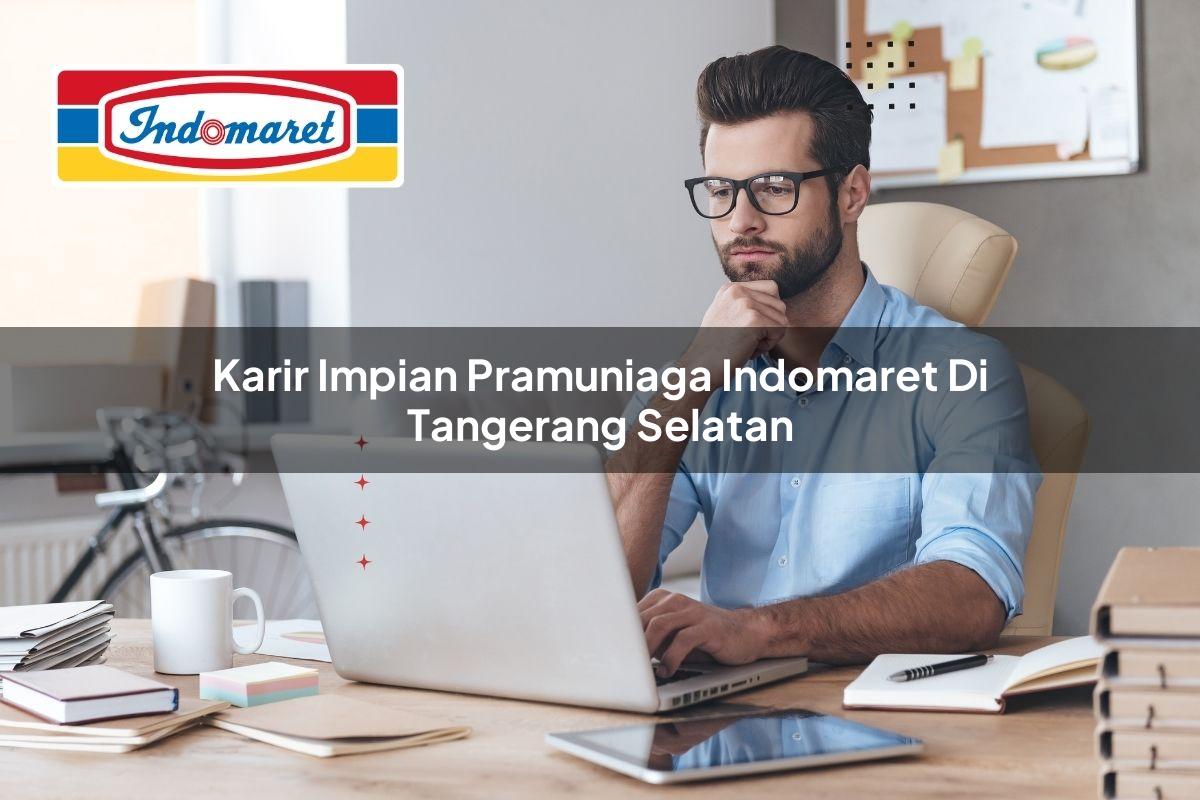 karir impian pramuniaga indomaret di tangerang selatan 1749799814