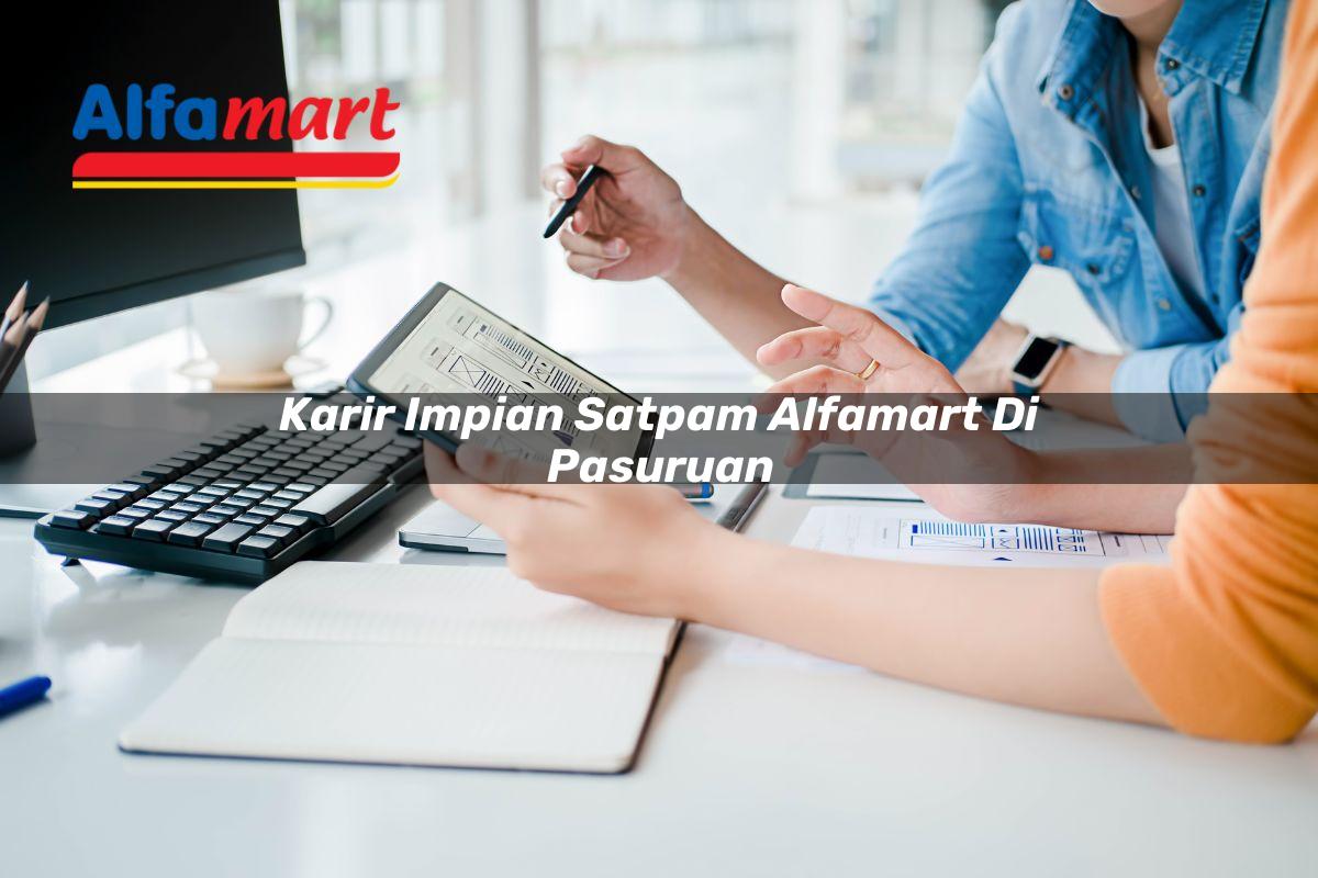 karir impian satpam alfamart di pasuruan 1749950610