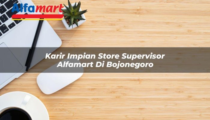 Karir Impian Store Supervisor Alfamart di Bojonegoro Tahun 2025