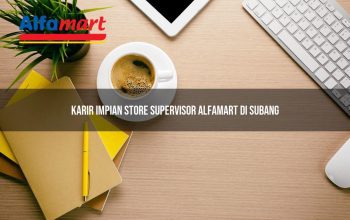 karir impian store supervisor alfamart di subang 1749976511
