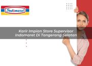 Karir Impian Store Supervisor Indomaret di Tangerang Selatan Tahun 2025 7 Karir Impian Store Supervisor Indomaret di Tangerang Selatan Tahun 2025