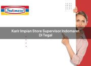 Karir Impian Store Supervisor Indomaret di Tegal Tahun 2025 7 Karir Impian Store Supervisor Indomaret di Tegal Tahun 2025