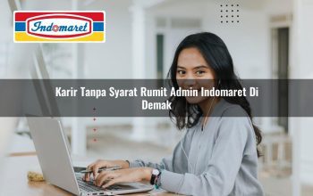 karir tanpa syarat rumit admin indomaret di demak 1749820512