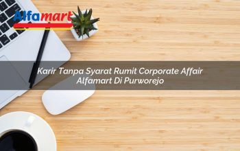 karir tanpa syarat rumit corporate affair alfamart di purworejo 1750160182