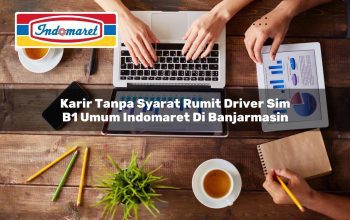 karir tanpa syarat rumit driver sim b1 umum indomaret di banjarmasin 1749848997