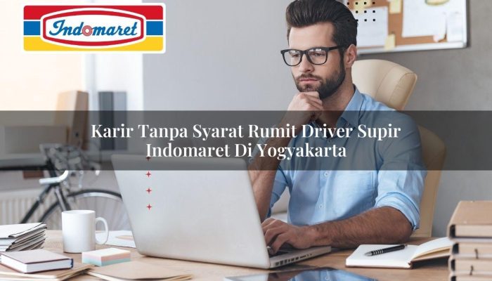 Karir Tanpa Syarat Rumit Driver / Supir Indomaret di Yogyakarta Tahun 2025