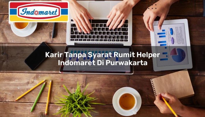 Karir Tanpa Syarat Rumit Helper Indomaret di Purwakarta Tahun 2025