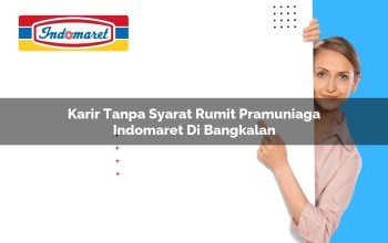 Karir Tanpa Syarat Rumit Pramuniaga Indomaret di Bangkalan Tahun 2025 3 karir tanpa syarat rumit pramuniaga indomaret di bangkalan 1749799268