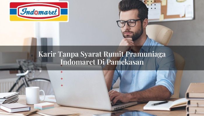 Karir Tanpa Syarat Rumit Pramuniaga Indomaret di Pamekasan Tahun 2025