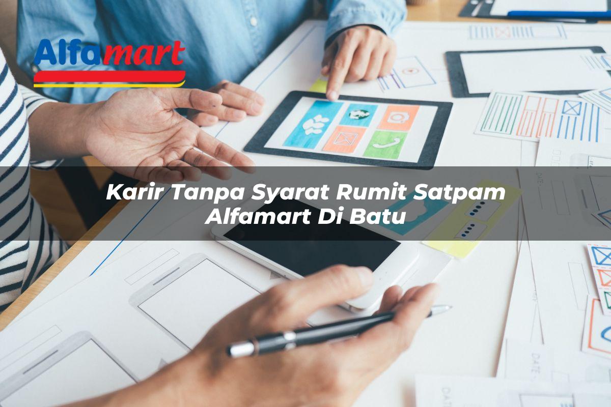 karir tanpa syarat rumit satpam alfamart di batu 1749955649