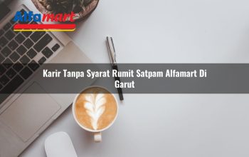 karir tanpa syarat rumit satpam alfamart di garut 1749952811