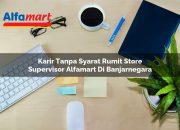 Karir Tanpa Syarat Rumit Store Supervisor Alfamart di Banjarnegara Tahun 2025 7 Karir Tanpa Syarat Rumit Store Supervisor Alfamart di Banjarnegara Tahun 2025