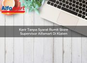 Karir Tanpa Syarat Rumit Store Supervisor Alfamart di Klaten Tahun 2025 13 Karir Tanpa Syarat Rumit Store Supervisor Alfamart di Klaten Tahun 2025