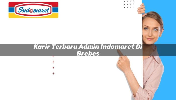 Karir Terbaru Admin Indomaret di Brebes Tahun 2025