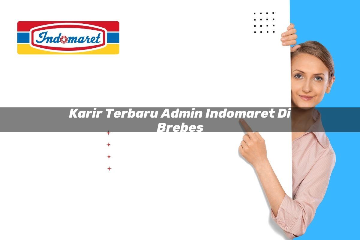 karir terbaru admin indomaret di brebes 1749818158