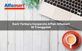 Karir Terbaru Corporate Affair Alfamart di Trenggalek Tahun 2025 3 karir terbaru corporate affair alfamart di trenggalek 1750155426