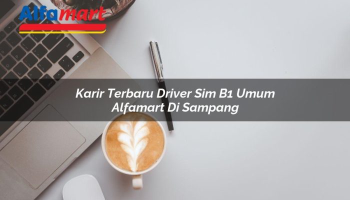 Karir Terbaru Driver SIM B1 Umum Alfamart di Sampang Tahun 2025