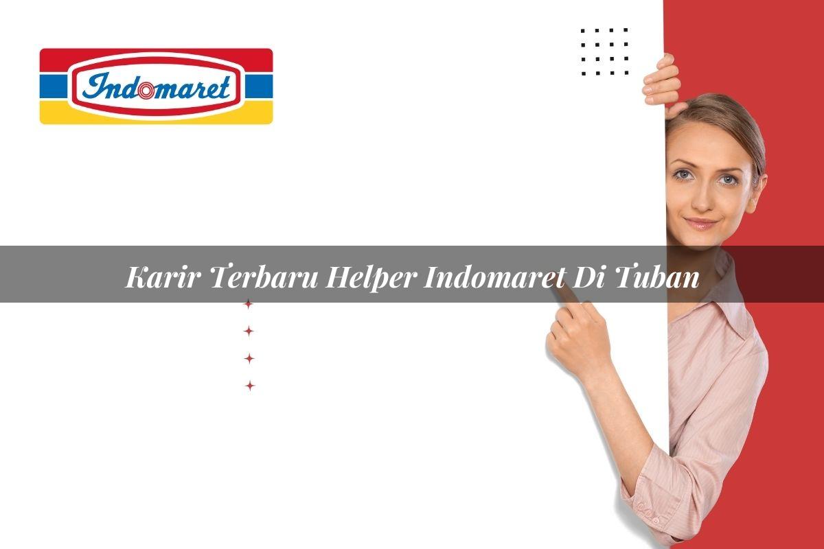 karir terbaru helper indomaret di tuban 1749802273
