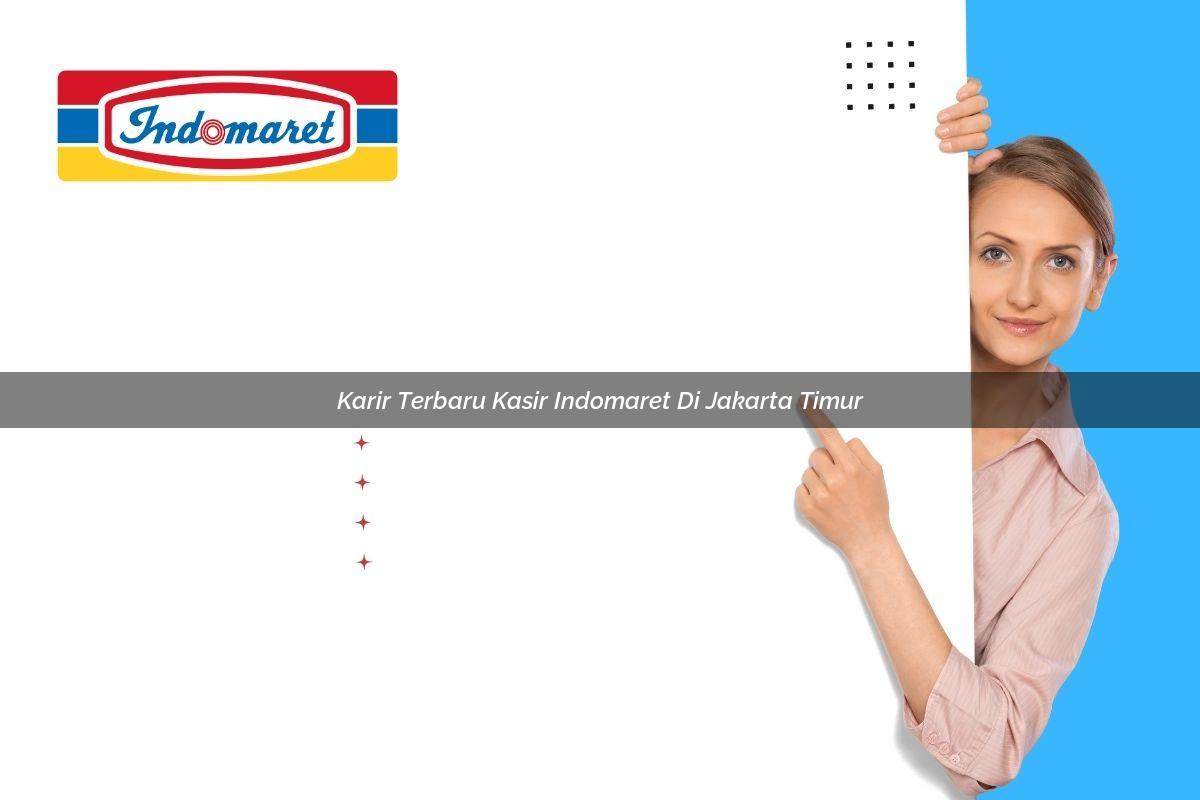 karir terbaru kasir indomaret di jakarta timur 1748954394