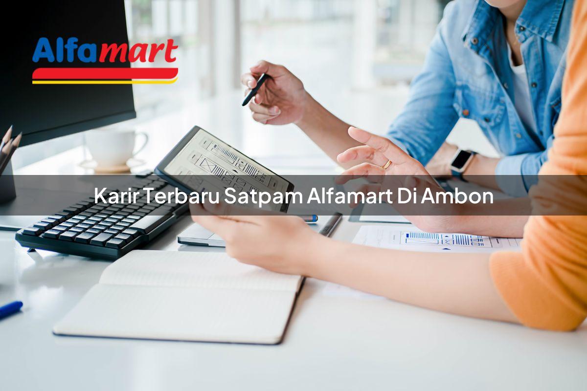 karir terbaru satpam alfamart di ambon 1749950249