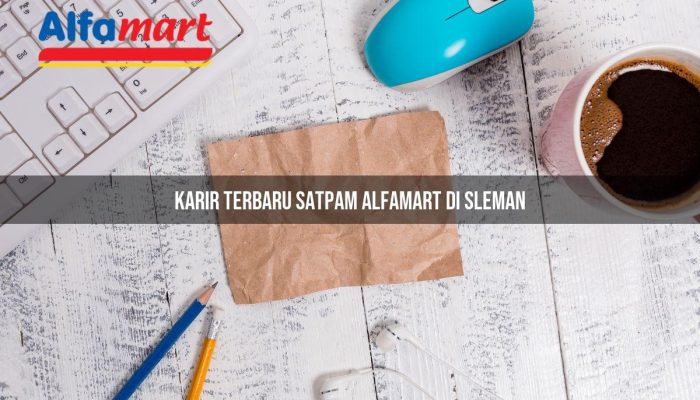Karir Terbaru Satpam Alfamart di Sleman Tahun 2025
