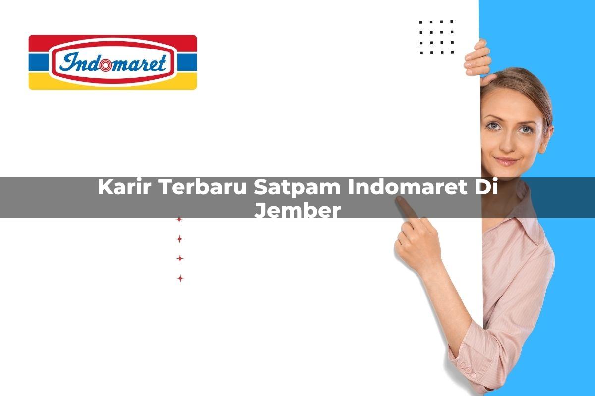 karir terbaru satpam indomaret di jember 1749855552