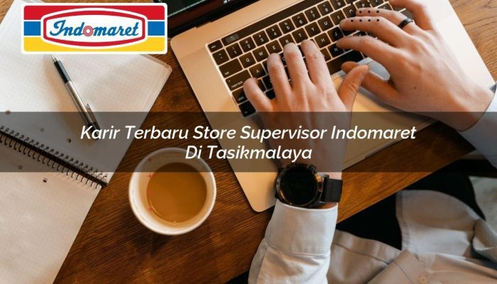 Karir Terbaru Store Supervisor Indomaret di Tasikmalaya Tahun 2025