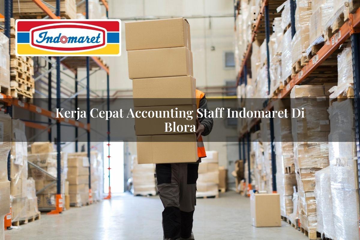 kerja cepat accounting staff indomaret di blora 1749838332