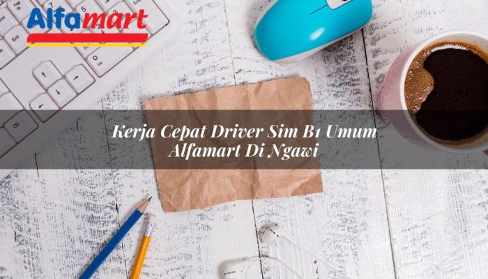 Kerja Cepat Driver SIM B1 Umum Alfamart di Ngawi Tahun 2025