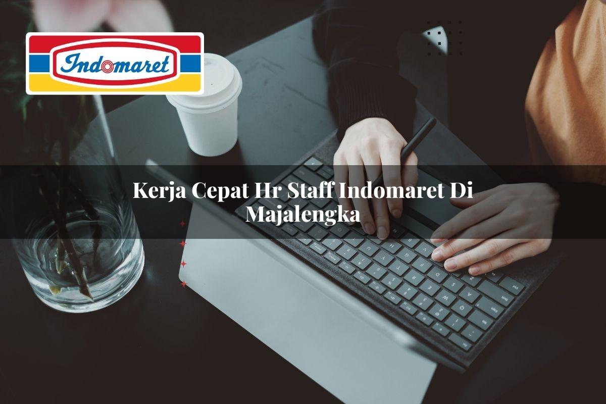 kerja cepat hr staff indomaret di majalengka 1749829272