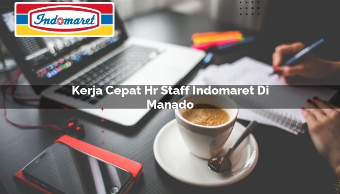 Kerja Cepat HR Staff Indomaret di Manado Tahun 2025