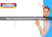 Kerja Cepat Kasir Indomaret di Lampung Tahun 2025 8 Kerja Cepat Kasir Indomaret di Lampung Tahun 2025