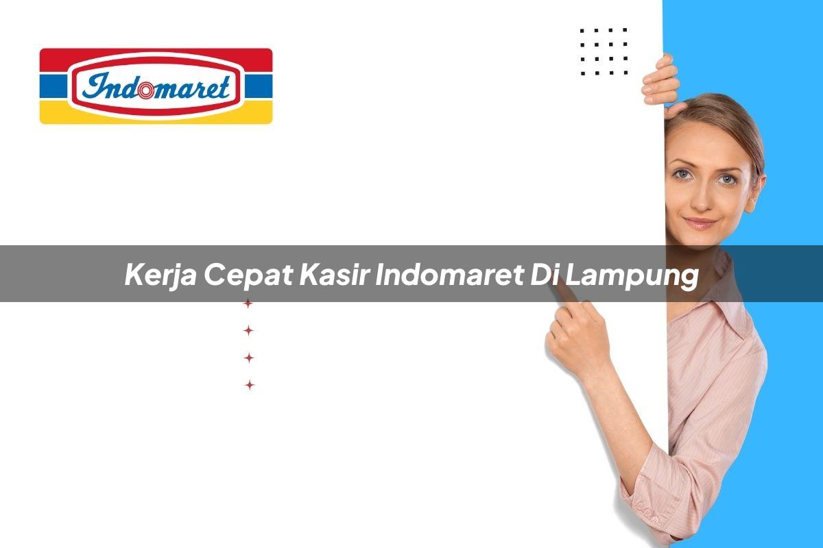 kerja cepat kasir indomaret di lampung 1749615673
