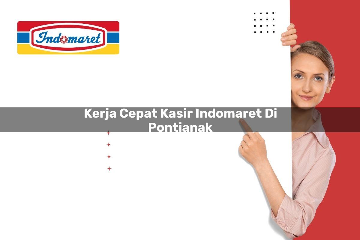 kerja cepat kasir indomaret di pontianak 1749620361