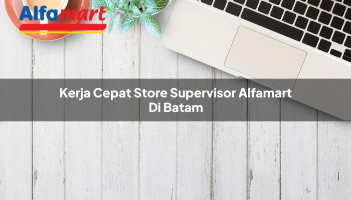 Kerja Cepat Store Supervisor Alfamart di Batam Tahun 2025