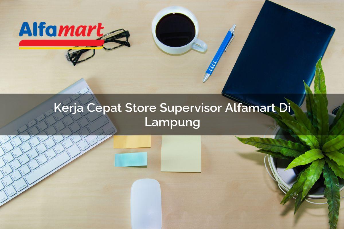kerja cepat store supervisor alfamart di lampung 1749975407