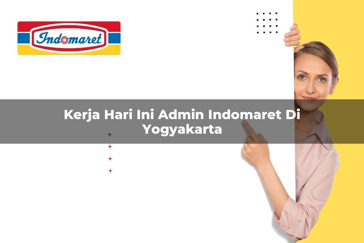 kerja hari ini admin indomaret di yogyakarta 1749816673