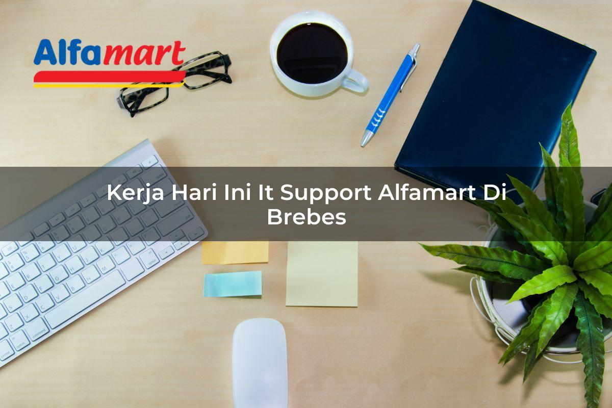 kerja hari ini it support alfamart di brebes 1749990216