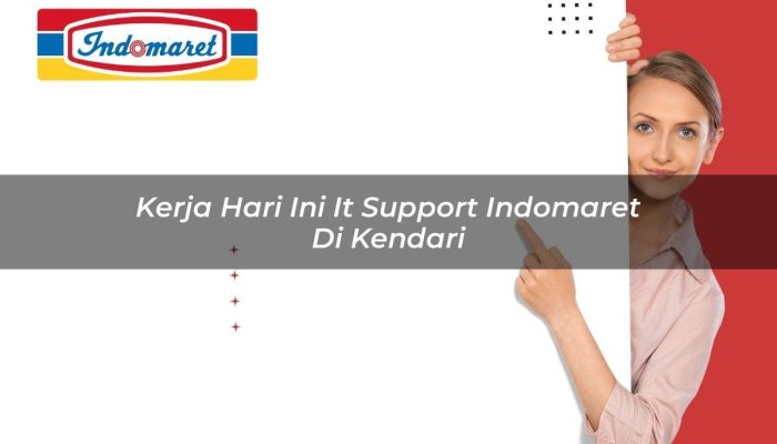 Kerja Hari Ini IT Support Indomaret di Kendari Tahun 2025