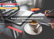 Kerja Hari Ini Kasir Indomaret di Sumenep Tahun 2025 6 Kerja Hari Ini Kasir Indomaret di Sumenep Tahun 2025