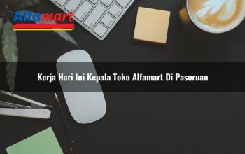 kerja hari ini kepala toko alfamart di pasuruan 1750158930