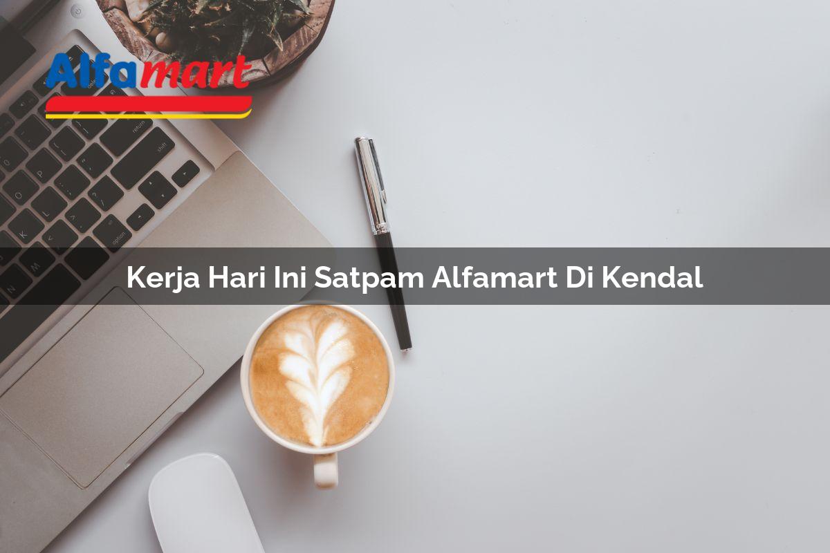 kerja hari ini satpam alfamart di kendal 1749955949