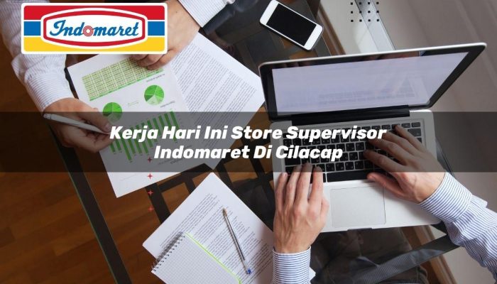 Kerja Hari Ini Store Supervisor Indomaret di Cilacap Tahun 2025