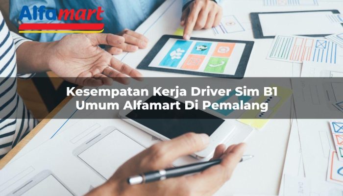 Kesempatan Kerja Driver SIM B1 Umum Alfamart di Pemalang Tahun 2025