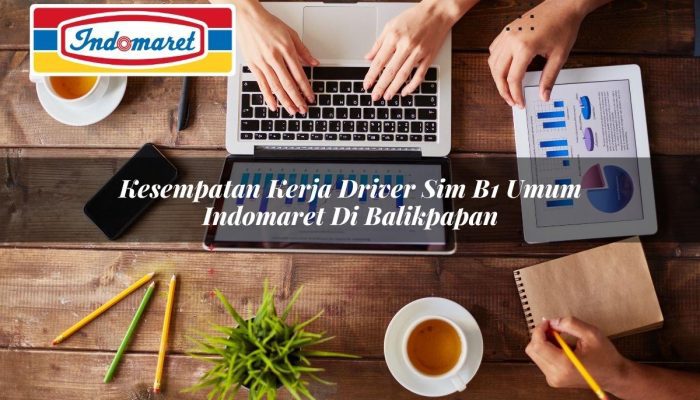 Kesempatan Kerja Driver SIM B1 Umum Indomaret di Balikpapan Tahun 2025