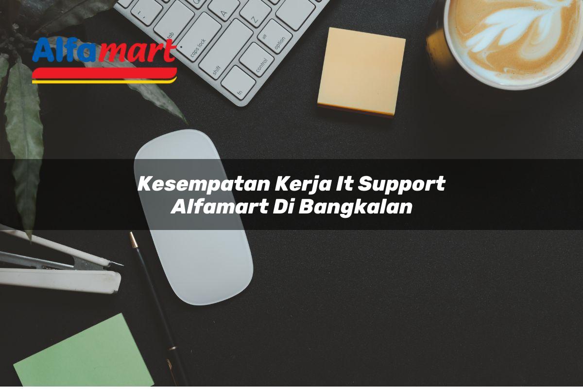 kesempatan kerja it support alfamart di bangkalan 1749988355