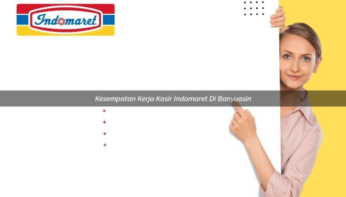 Kesempatan Kerja Kasir Indomaret di Banyuasin Tahun 2025