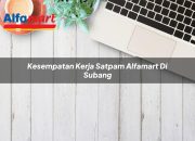 Kesempatan Kerja Satpam Alfamart di Subang Tahun 2025 7 Kesempatan Kerja Satpam Alfamart di Subang Tahun 2025