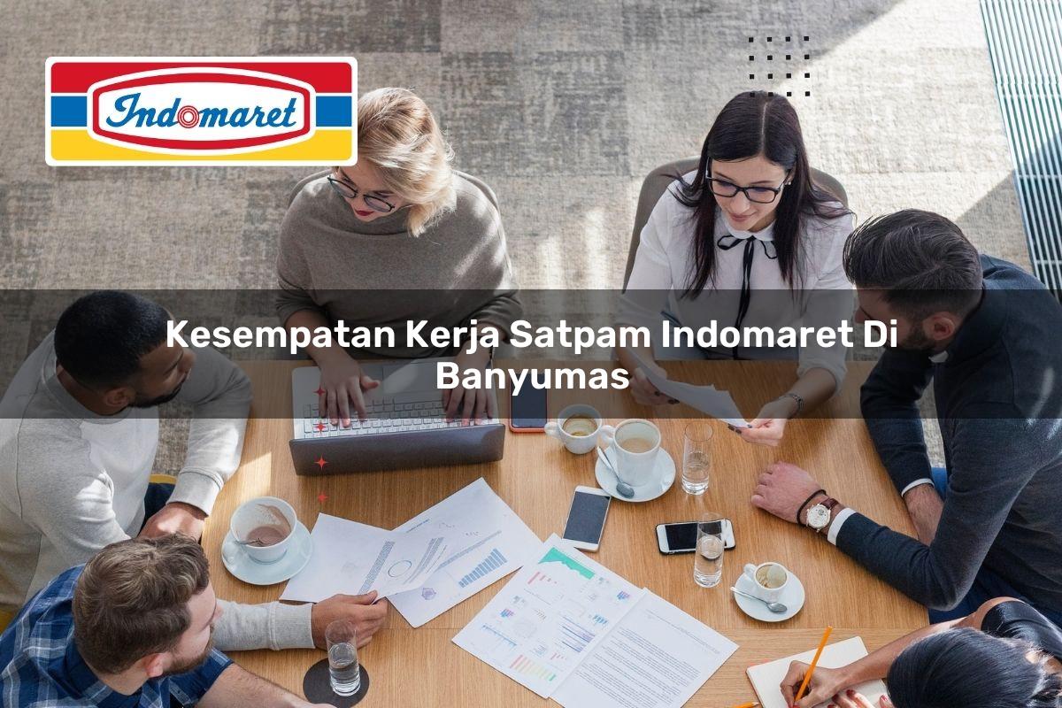 kesempatan kerja satpam indomaret di banyumas 1749855477